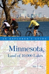 Explorer s Guide Minnesota, Land of 10,000 Lakes (Second Edition) (Explorer s Complete)