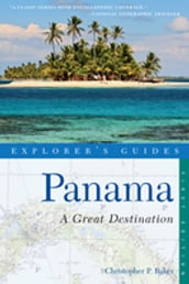 Explorer s Guide Panama: A Great Destination (Explorer s Great Destinations)