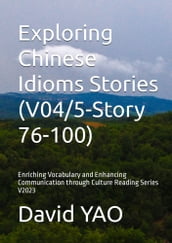 Exploring Chinese Idioms Stories (V04/5-Story 76-100)