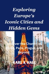 Exploring Europe s Iconic Cities and Hidden Germs