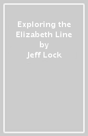 Exploring the Elizabeth Line