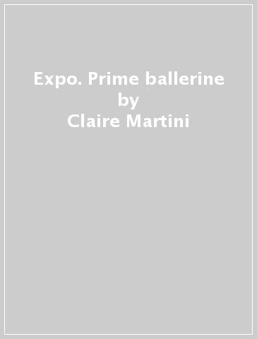 Expo. Prime ballerine - Claire Martini