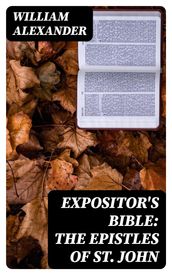 Expositor s Bible: The Epistles of St. John