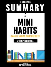 Extended Summary Of Mini Habits: Smaller Habits, Bigger Results - By Stephen Guise