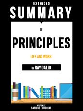 Extended Summary Of Principles: Life And Work - By Ray Dalio