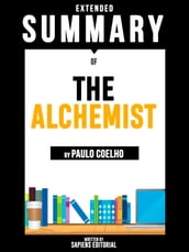 Extended Summary Of The Alchemist - By Paulo Coelho