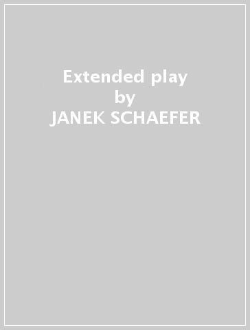 Extended play - JANEK SCHAEFER