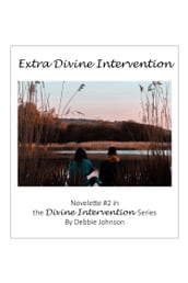 Extra Divine Intervention, Novelette #2 in the Divine Intervention Series