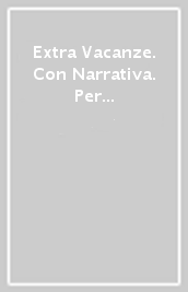 Extra Vacanze. Con Narrativa. Per la Scuola elementare. Con e-book. Con espansione online. Vol. 3