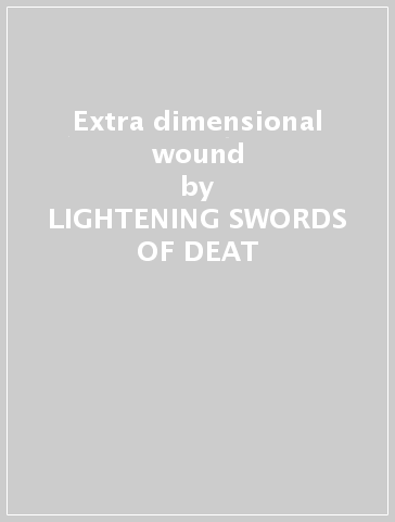 Extra dimensional wound - LIGHTENING SWORDS OF DEAT