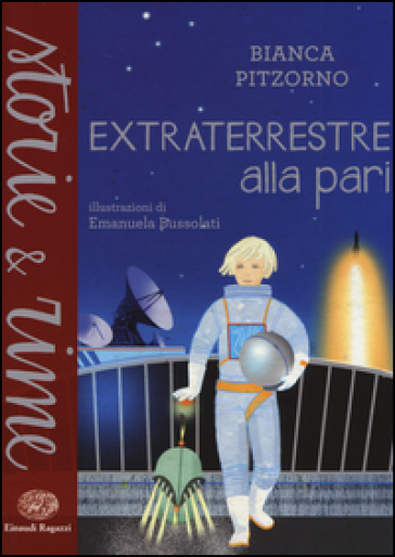 Extraterrestre alla pari. Ediz. a colori - Bianca Pitzorno