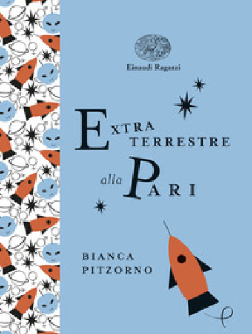 Extraterrestre alla pari. Ediz. a colori. Ediz. deluxe - Bianca Pitzorno