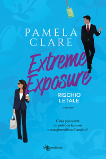 Extreme exposure. Rischio letale - Pamela Clare