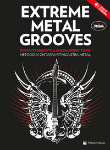 Extreme metal grooves. Metodo di chitarra ritmica stra-metal. Con File audio per il download - Donato Begotti - Alessandro Tuvo