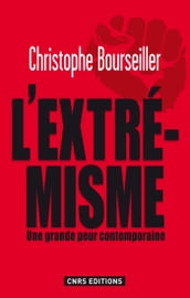 Extrémismes. enquête sur une grande peur contemporaine