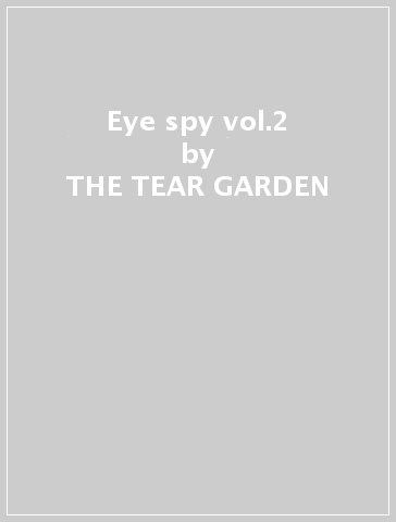 Eye spy vol.2 - THE TEAR GARDEN