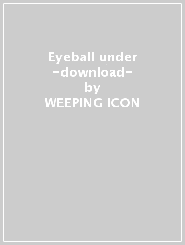 Eyeball under -download- - WEEPING ICON