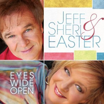 Eyes wide open - JEFF & SHERI EASTER