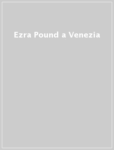 Ezra Pound a Venezia