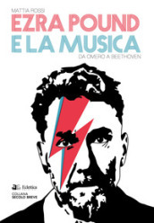 Ezra Pound e la musica. Da Omero a Beethoven