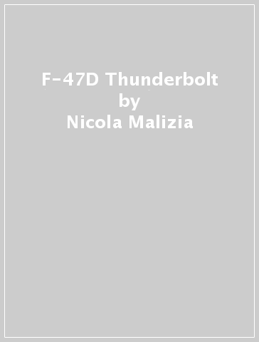 F-47D Thunderbolt - Nicola Malizia