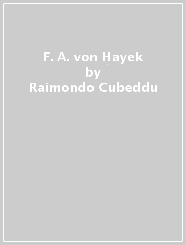 F. A. von Hayek - Raimondo Cubeddu