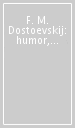 F. M. Dostoevskij: humor, paradoxality, deconstruction