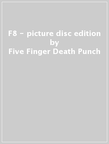 F8 - picture disc edition - Five Finger Death Punch