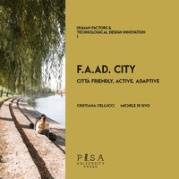 F.A.AD. city. Città Friendly, Active, Adaptive - Michele Di Sivo - Cristiana Cellucci
