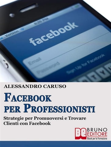 FACEBOOK PER PROFESSIONISTI. Strategie per Promuoversi e Trovare Clienti su Facebook. - Alessandro Caruso