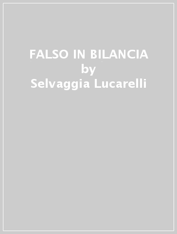FALSO IN BILANCIA - Selvaggia Lucarelli