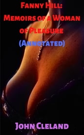 FANNY HILL MEMOIRS OF A WOMAN OF PLEASURE (ANNOTATED)