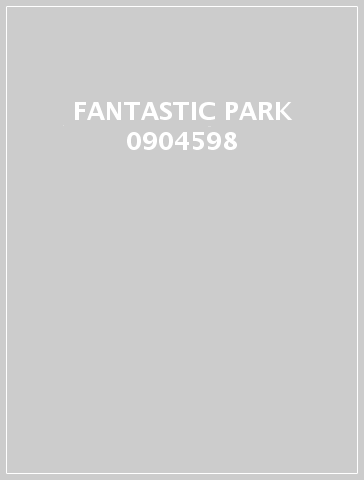 FANTASTIC PARK 0904598