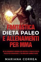 FANTASTICA DIETA PALEO e ALLENAMENTI PER MMA