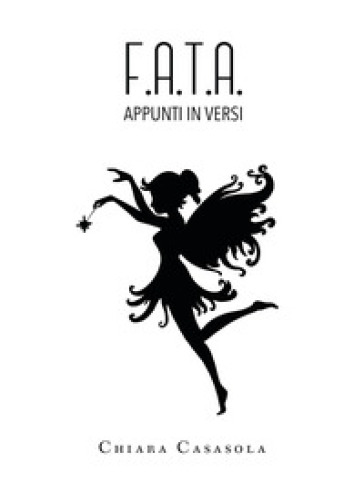 F.A.T.A. Appunti in versi - Chiara Casasola