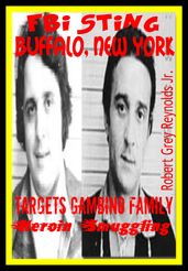 FBI Sting Buffalo, New York Targets Gambino Family Heroin Smuggling