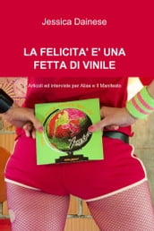 LA FELICITA  E  UNA FETTA DI VINILE