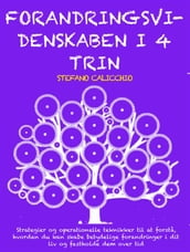 FORANDRINGSVIDENSKABEN I 4 TRIN: Strategier og operationelle teknikker til at forsta, hvordan du kan skabe betydelige forandringer i dit liv og fastholde dem over tid