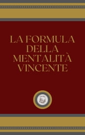 LA FORMULA DELLA MENTALITÁ VINCENTE