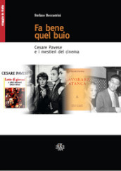 Fa bene quel buio. Cesare Pavese e i mestieri del cinema