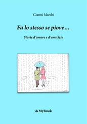 Fa lo stesso se piove...