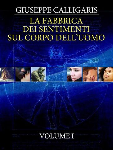 La Fabbrica dei Sentimenti sul Corpo dell'Uomo - Vol. 1 - Giuseppe Calligaris