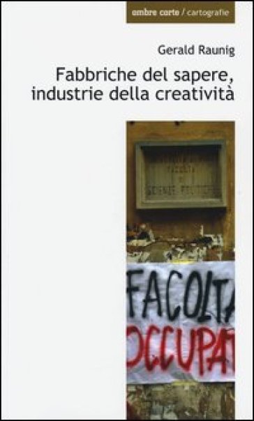 Fabbriche del sapere, industrie della creatività - Gerald Raunig