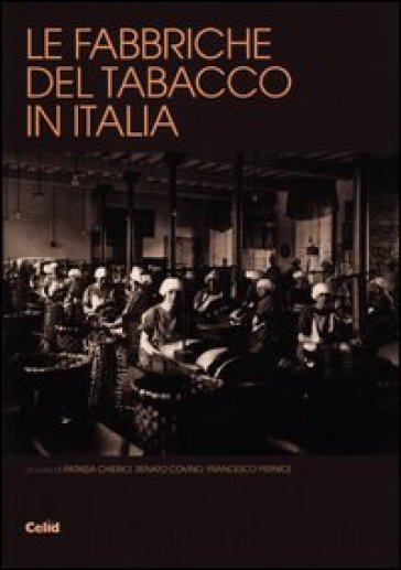 Fabbriche del tabacco in Italia. Dalle manifatture al patrimonio (Le)