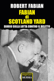 Fabian di Scotland Yard. Diario sulla lotta contro il delitto