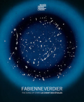 Fabienne Verdier. The Song of Stars-Le chant des étoiles. Ediz. a colori