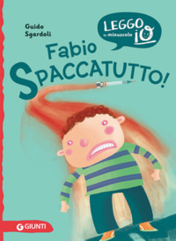 Fabio spaccatutto! Nuova ediz. - Guido Sgardoli