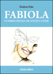 Fabiola. Un sorriso speciale che continua a vivere