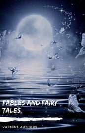 Fables and Fairy Tales: Aesop s Fables, Hans Christian Andersen s Fairy Tales, Grimm s Fairy Tales, and The Blue Fairy Book