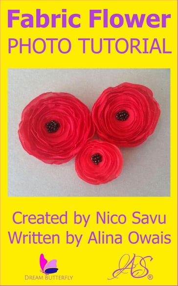 Fabric Flower Photo Tutorial - Alina Owais - Nico Savu